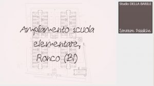 Strutture Pubbliche, Ampliamento Scuola Elementare, Ronco (BI) - Studio Della Barile, Ingegneria, Architettura, Urbanistica - Tollegno (BIELLA)